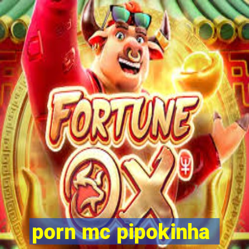 porn mc pipokinha